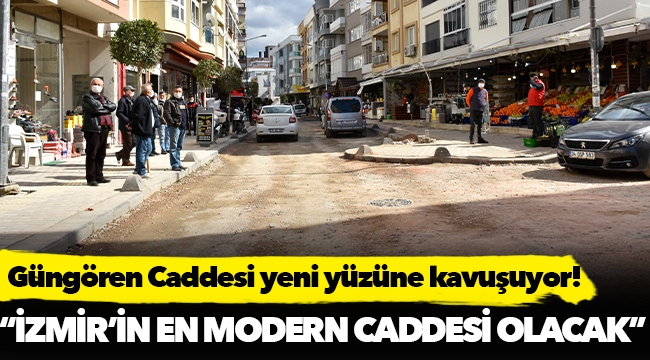Narlıdere'de Güngören Caddesi yeni yüzüne kavuşuyor!
