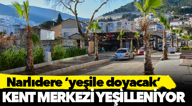 Narlıdere ‘yeşile doyacak’
