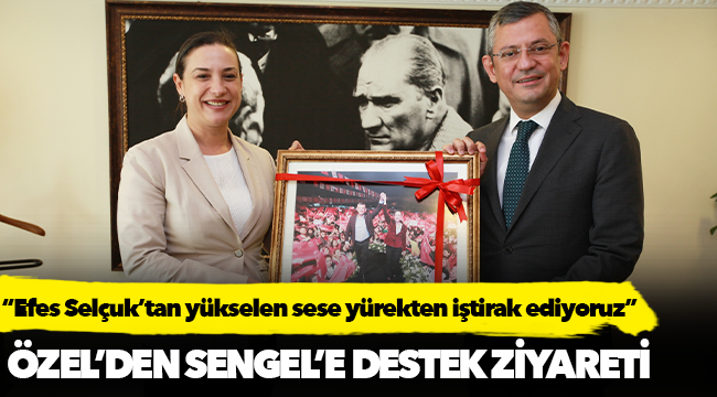 Özel, “Efes Selçuk’tan yükselen sese yürekten iştirak ediyoruz”