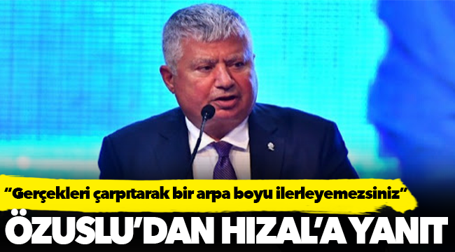 Özuslu’dan Hızal’a yanıt: “Gerçekleri çarpıtarak bir arpa boyu ilerleyemezsiniz”