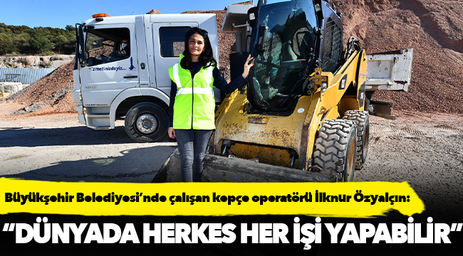 Özyalçın, "Kadına yönelik önyargıları kırdığım için mutluyum"