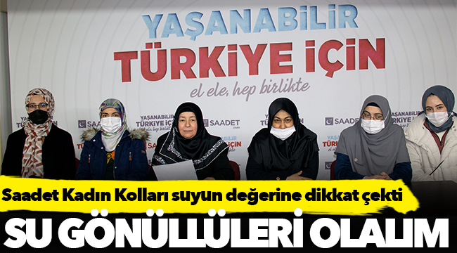 Saadet Kadın Kolları suyun değerine dikkat çekti