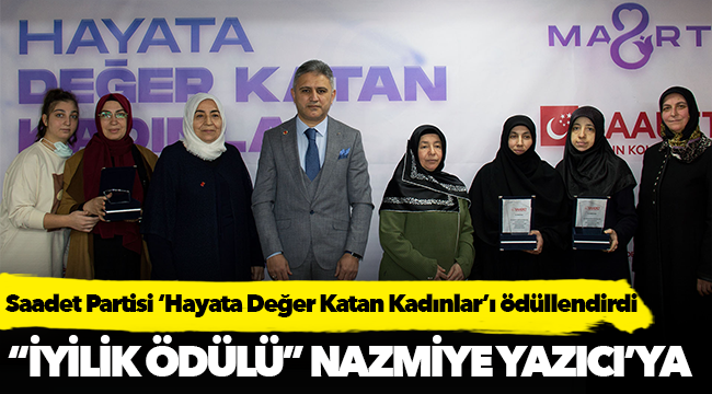 Saadet Partisi ‘Hayata Değer Katan Kadınlar’ı ödüllendirdi