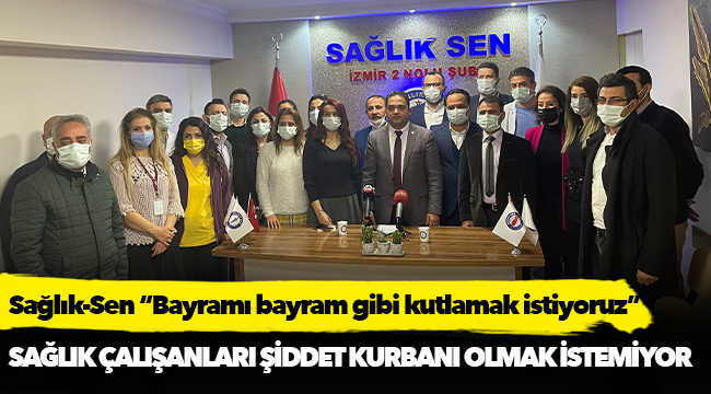 Sağlık-Sen “Bayramı bayram gibi kutlamak istiyoruz”