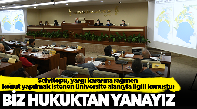 Selvitoplu, "Biz hukuktan yanayız"