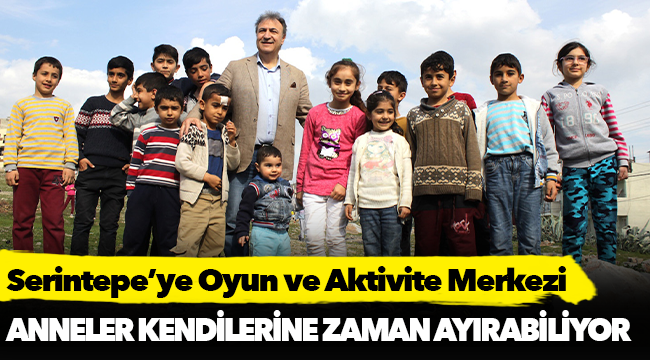 Serintepe’ye Oyun ve Aktivite Merkezi