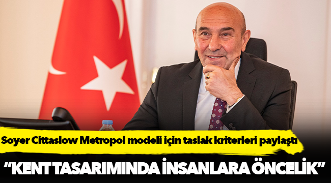 Soyer Cittaslow Metropol modeli için taslak kriterleri paylaştı