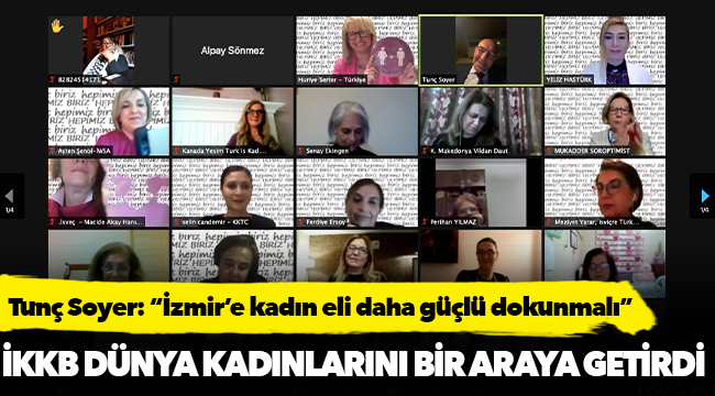 Tunç Soyer: “İzmir’e kadın eli daha güçlü dokunmalı”