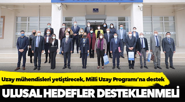 Uzay mühendisleri yetiştirecek, Milli Uzay Programı’na destek