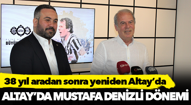 Altay'da Mustafa Denizli dönemi!