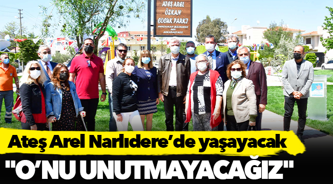 Ateş Arel Narlıdere’de yaşayacak