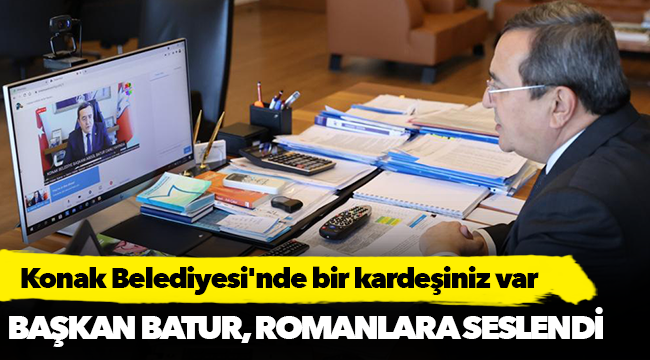 Başkan Batur, "Konak Belediyesi'nde bir kardeşiniz var"