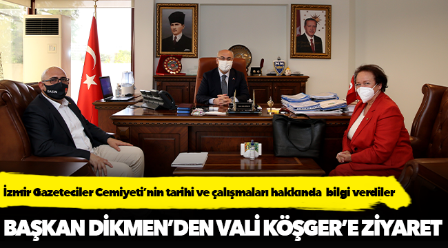 BAŞKAN DİKMEN’DEN VALİ KÖŞGER’E ZİYARET