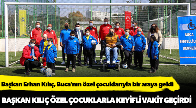 Başkan Erhan Kılıç, Buca’nın özel çocuklarıyla bir araya geldi