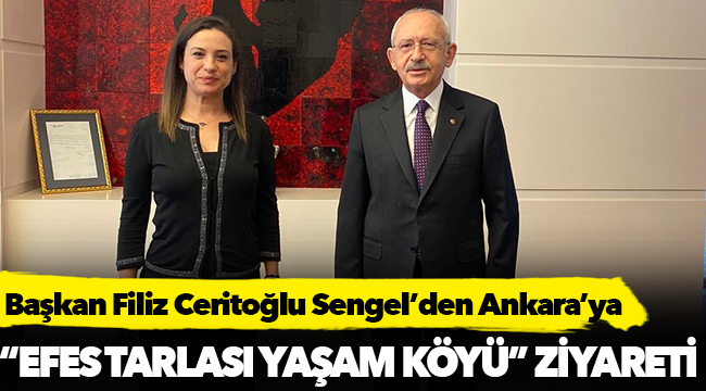 Başkan Filiz Ceritoğlu Sengel’den Ankara’ya “Efes Tarlası Yaşam Köyü” Ziyareti