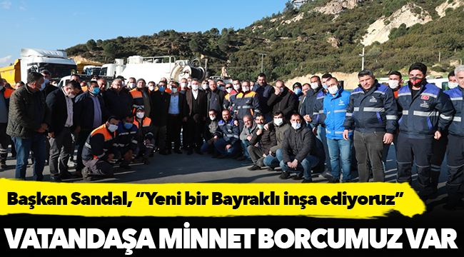 Başkan Sandal, “Yeni bir Bayraklı inşa ediyoruz”