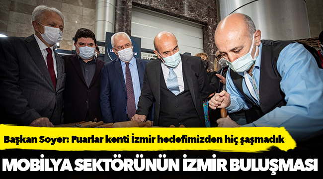 Başkan Soyer: Fuarlar kenti İzmir hedefimizden hiç şaşmadık