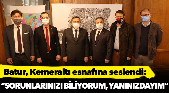 Batur, Kemeraltı esnafına seslendi: “Sorunlarınızı biliyorum, yanınızdayım”