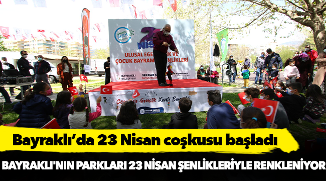 Bayraklı’da 23 Nisan coşkusu başladı