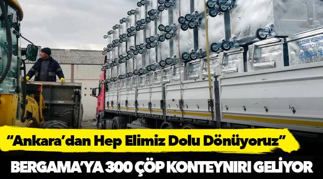 Bergama’ya 300 çöp konteynırı geliyor