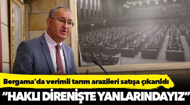 Bergamalı köylülerin arazi direnişine CHP’li Sertel’den destek