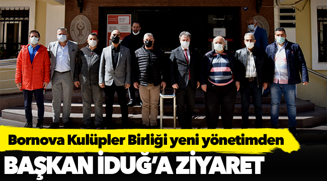 Bornova Kulüpler Birliği yeni yönetimden  Başkan İduğ’a ziyaret
