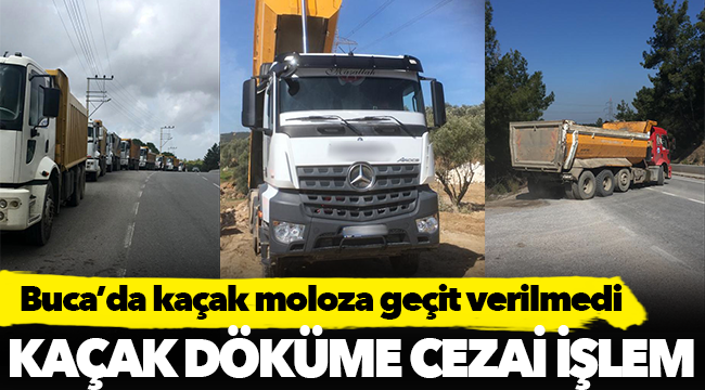 Buca’da kaçak moloza geçit verilmedi