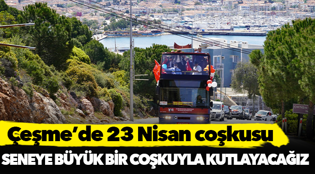 Çeşme’de 23 Nisan coşkusu