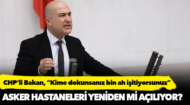 CHP’li Bakan, "Kime dokunsanız bin ah işitiyorsunuz"