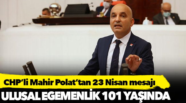 CHP’li Polat’tan 23 Nisan mesajı