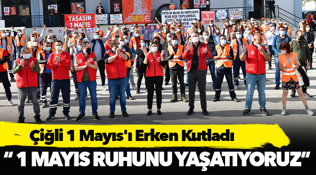 Çiğli 1 Mayıs'ı Erken Kutladı