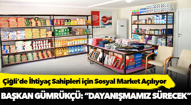 Çiğli’de İhtiyaç Sahipleri için Sosyal Market Açılıyor