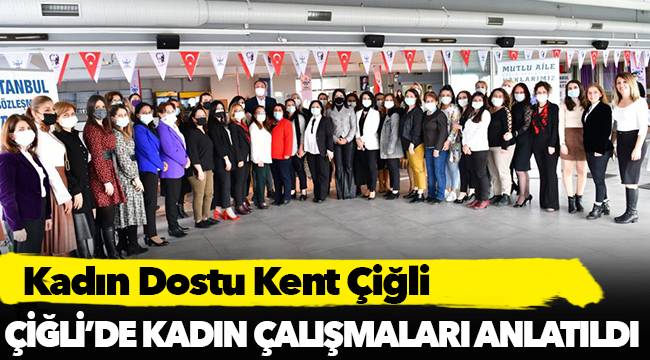 Çiğli’de Kadın Çalışmaları Anlatıldı 