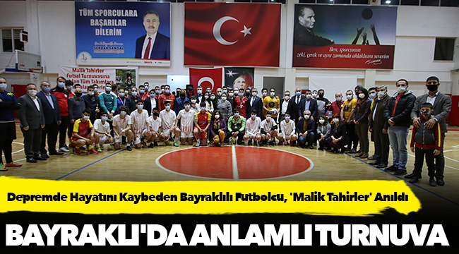 Depremde Hayatını Kaybeden Bayraklılı Futbolcu, 'Malik Tahirler' Anıldı