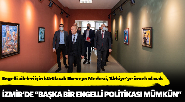 Engelli aileleri için kurulacak Ebeveyn Merkezi, Türkiye’ye örnek olacak