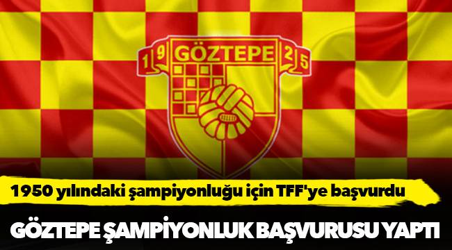 Göztepe şampiyonluk başvurusu yaptı