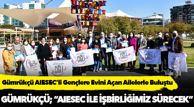 Gümrükçü AIESEC’li Gençlere Evini Açan Ailelerle Buluştu