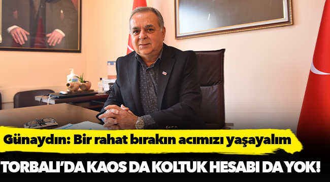 Günaydın: Bir rahat bırakın acımızı yaşayalım