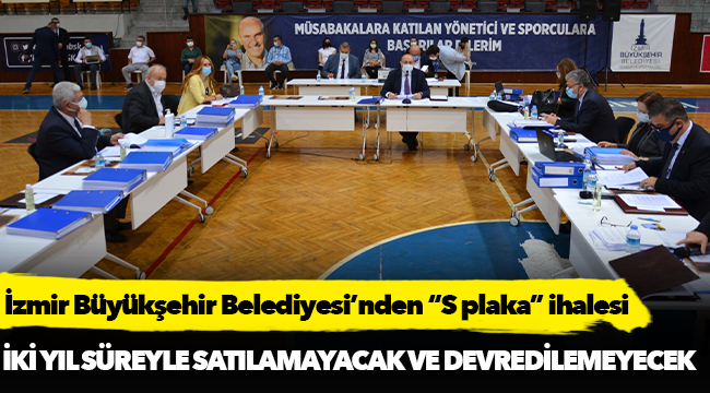 İzmir Büyükşehir Belediyesi’nden “S plaka” ihalesi