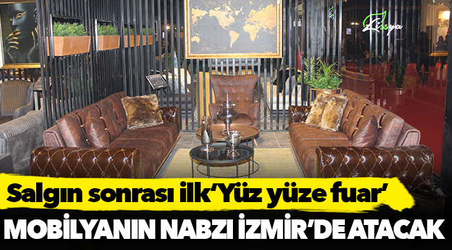 İzmir&#039;de salgın sonrası ilk&#039;Yüz yüze fuar&#039;