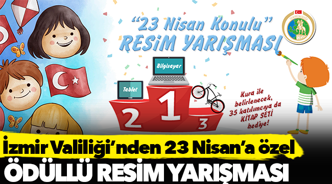 İZMİR VALİLİĞİNDEN 23 NİSAN&#039;A ÖZEL, ÖDÜLLÜ RESİM YARIŞMASI