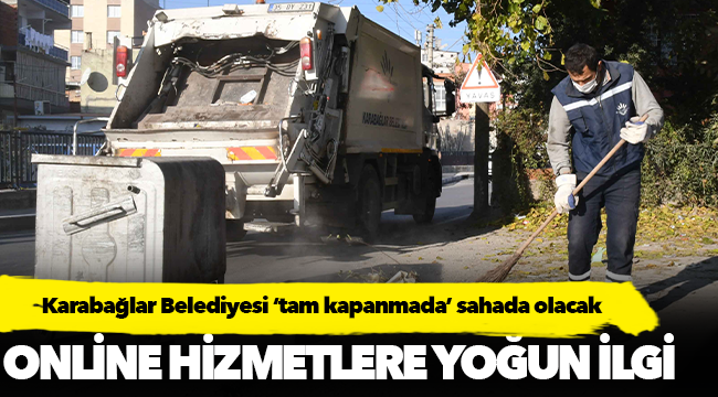 Karabağlar Belediyesi ‘tam kapanmada’ sahada olacak