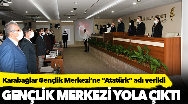 Karabağlar Gençlik Merkezi’ne “Atatürk” adı verildi