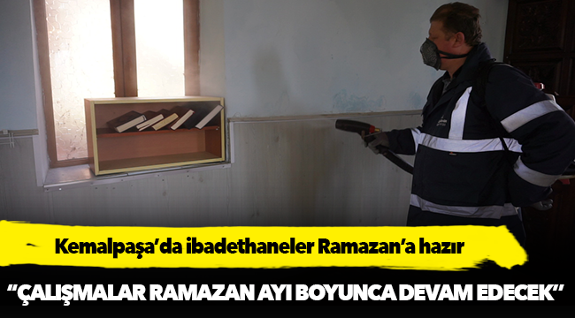 Kemalpaşa’da ibadethaneler Ramazan’a hazır