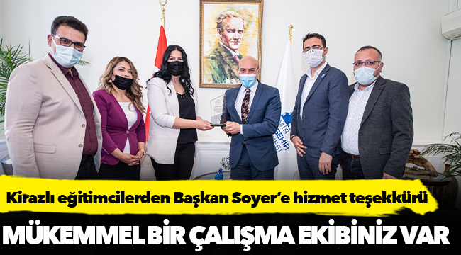 Kirazlı eğitimcilerden Başkan Soyer’e hizmet teşekkürü