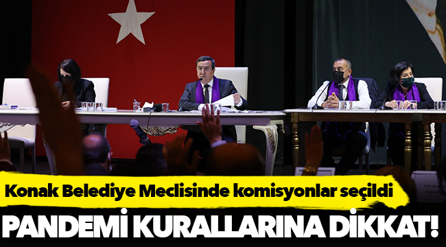Konak Belediye Meclisinde komisyonlar seçildi