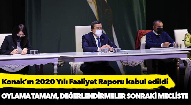 Konak’ın 2020 Yılı Faaliyet Raporu kabul edildi