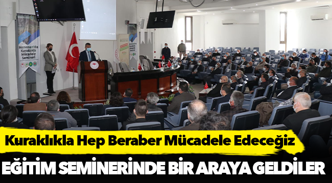 Kuraklıkla Hep Beraber Mücadele Edeceğiz