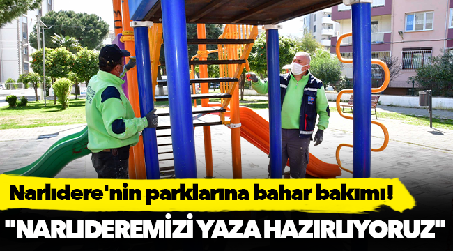 Narlıdere'nin parklarına bahar bakımı!