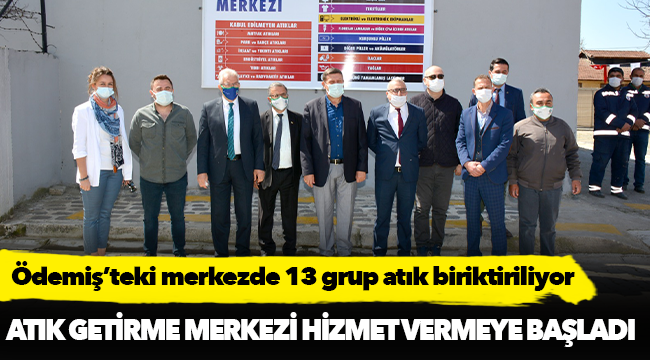 Ödemiş’te atık getirme merkezi hizmet vermeye başladı